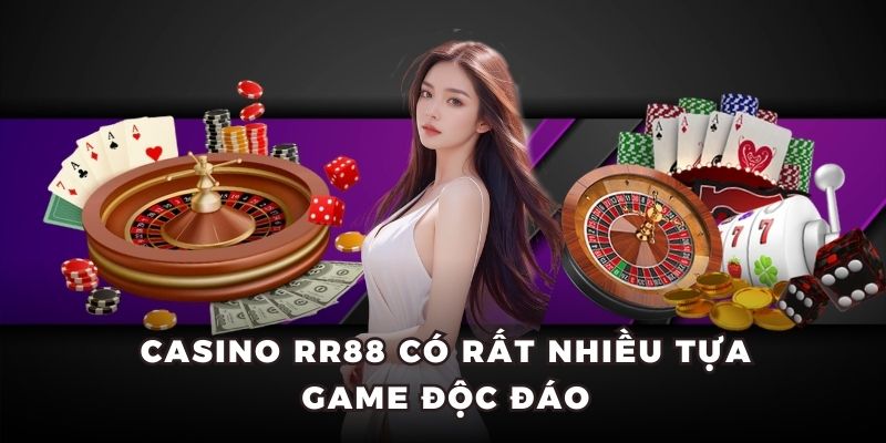 Casino RR88 có rất nhiều tựa game độc đáo